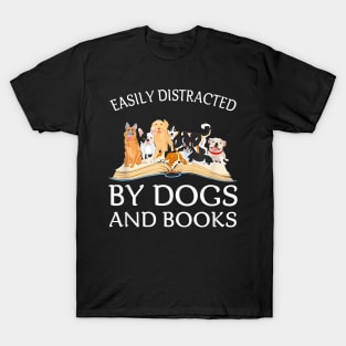 Easily Distracted By Dogs And Books T-Shirt